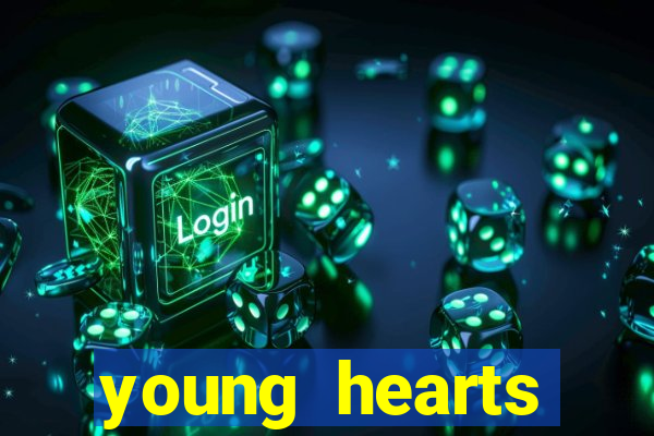 young hearts assistir online